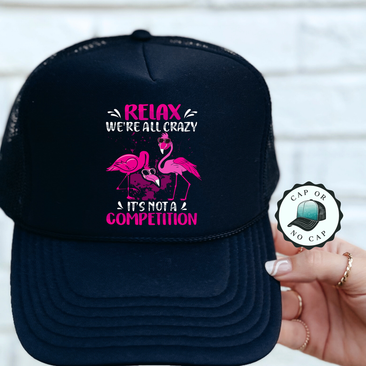 Relax Were all Crazy Foam Trucker Hat