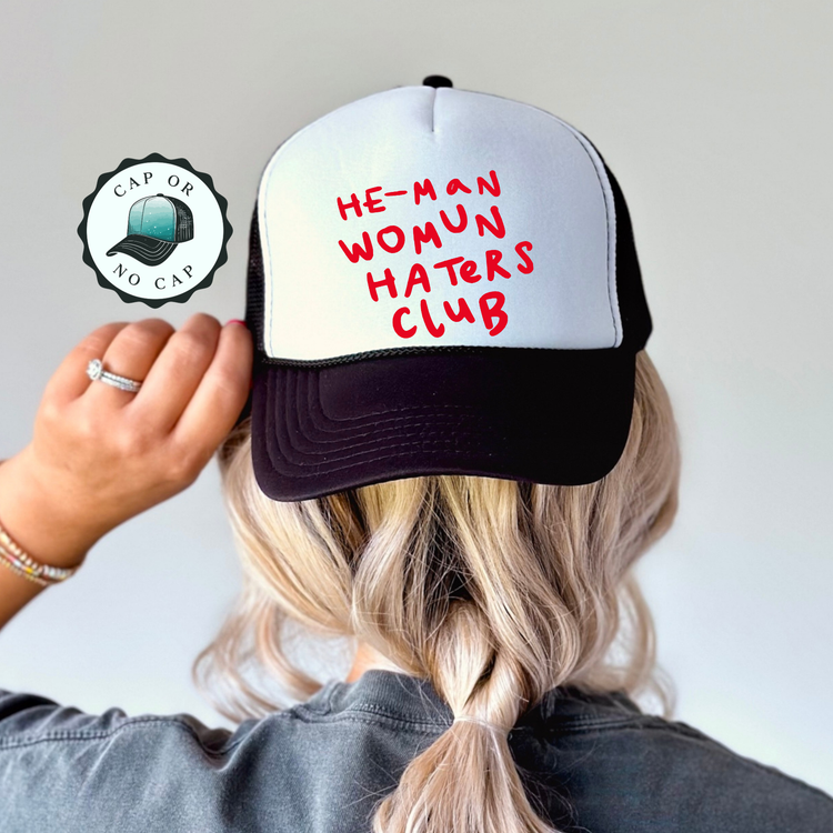 He Man Womun Haters Club Foam Trucker Hat