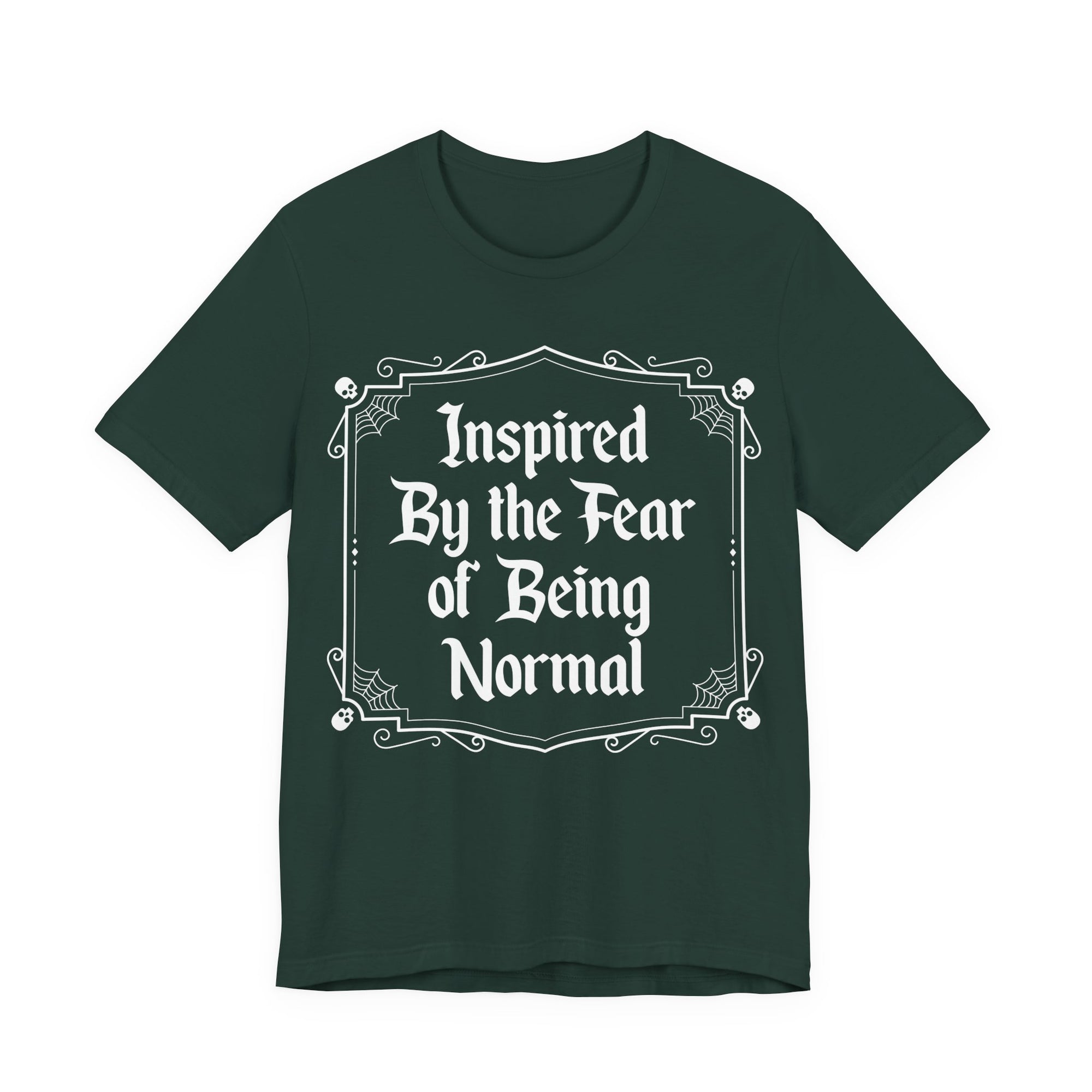 Inspired by the Fear of Being Normal T-Shirt