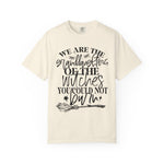 We Are The Granddaughters of the Witches you could not Burn Comfort Colors T-shirt For Women