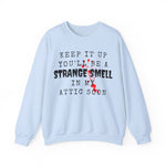 Keep It Up And Youll Be A Strange Smell In The Attic Sweatshirt,Halloween Party, Funny Halloween Quotes Shirt, Halloween Crime Shirt