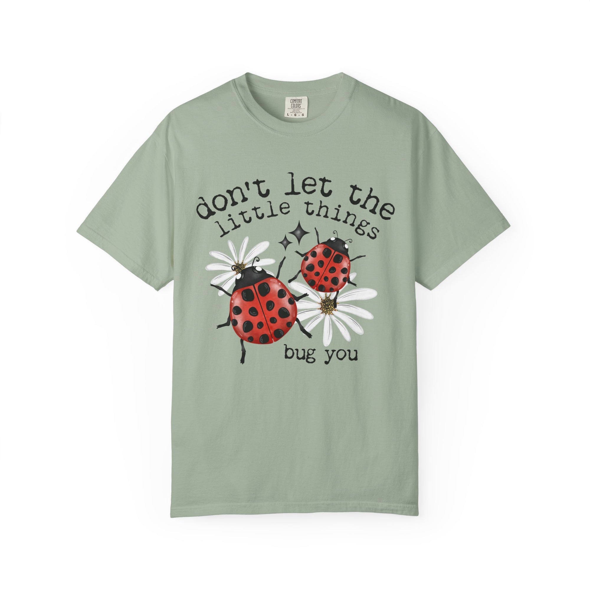 Don’t Let The Little Things Bug You Comfort Tee