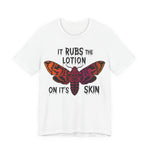 Rubs The Lotion on the Skin Womens T-Shirt