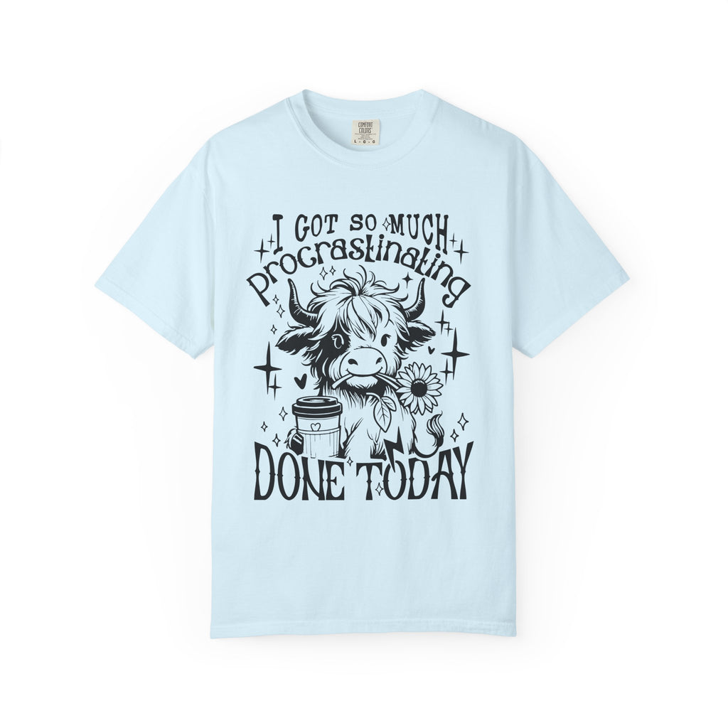 I Got So Much Procrastinating Done Today Comfort Colors Shirt