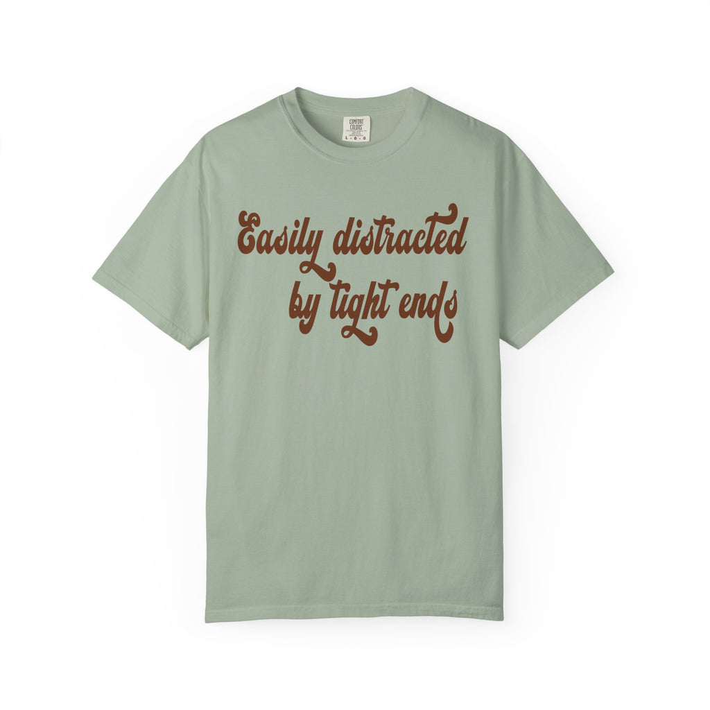 Easily Distracted by Tight ends Comfort Colors Shirt