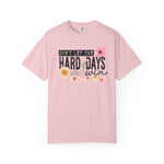 Don’t Let The Hard Days Win Comfort Tee