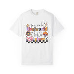 You Make The World A Better Place Comfort Tee