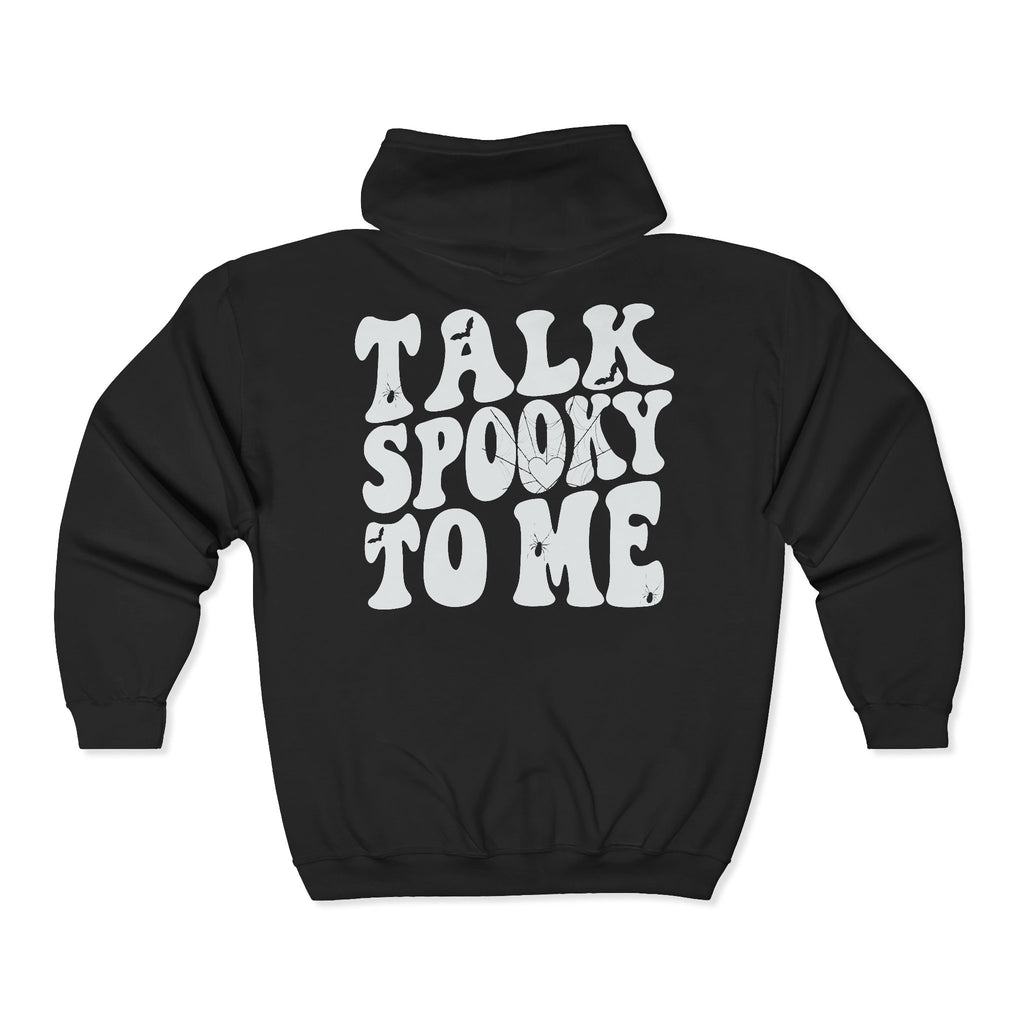 Talk Spooky to Me Full Zip Hooded Sweatshirt