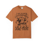 I Got So Much Procrastinating Done Today Comfort Colors Shirt