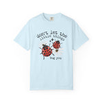 Don’t Let The Little Things Bug You Comfort Tee