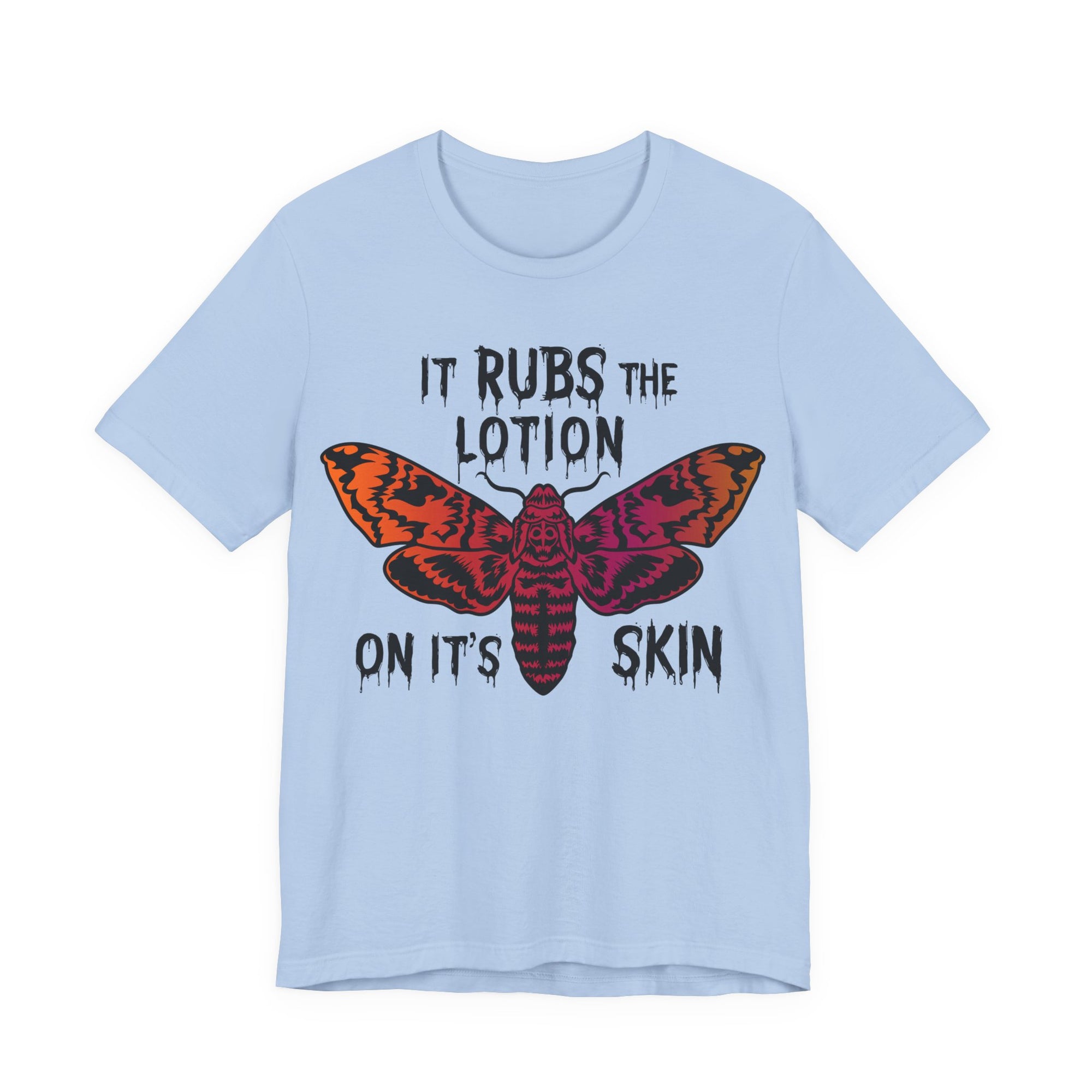 Rubs The Lotion on the Skin Womens T-Shirt
