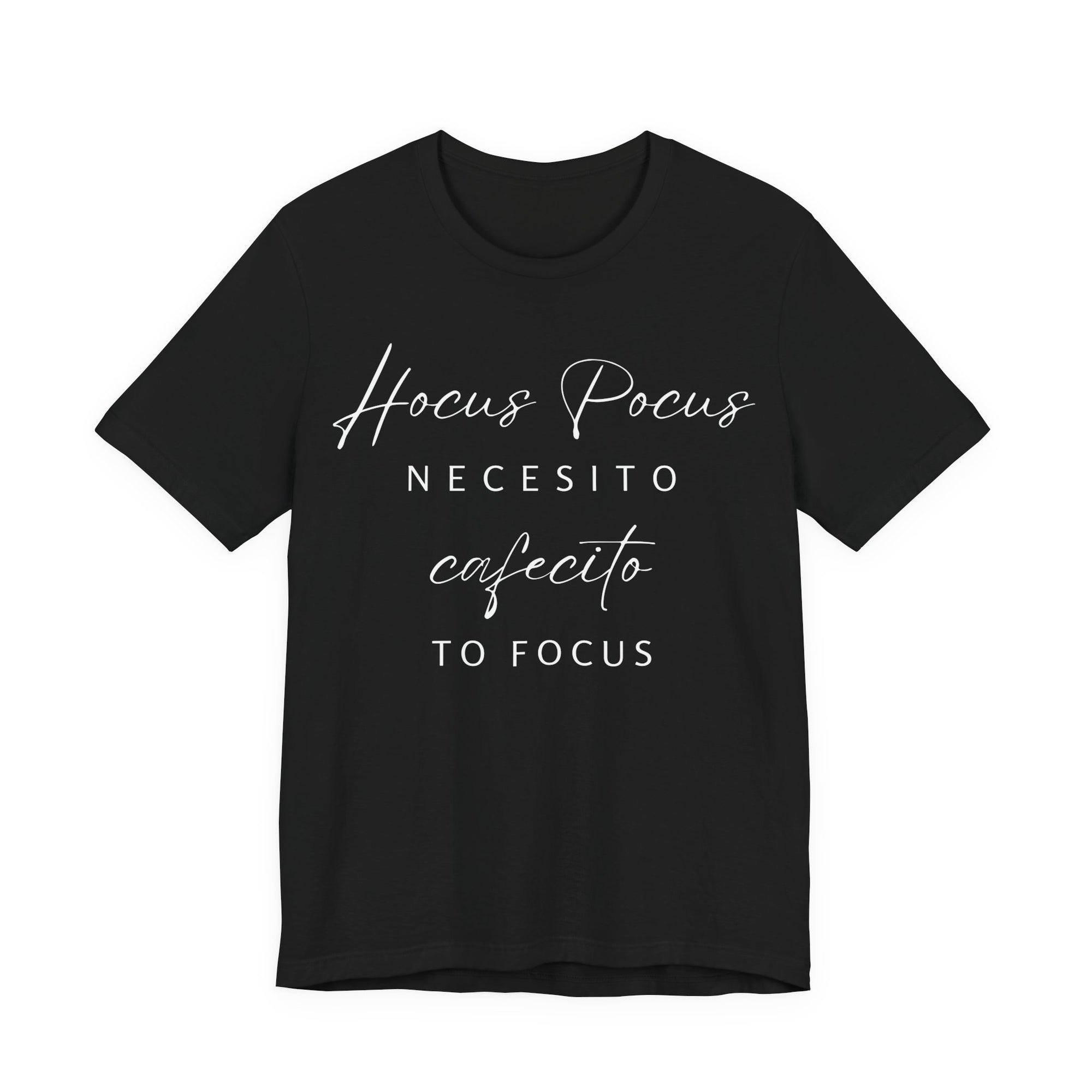H Pocus Necesito Cafecito to Focus T-Shirt