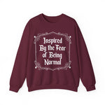 Inspired By the fear of Being Normal Sweatshirt