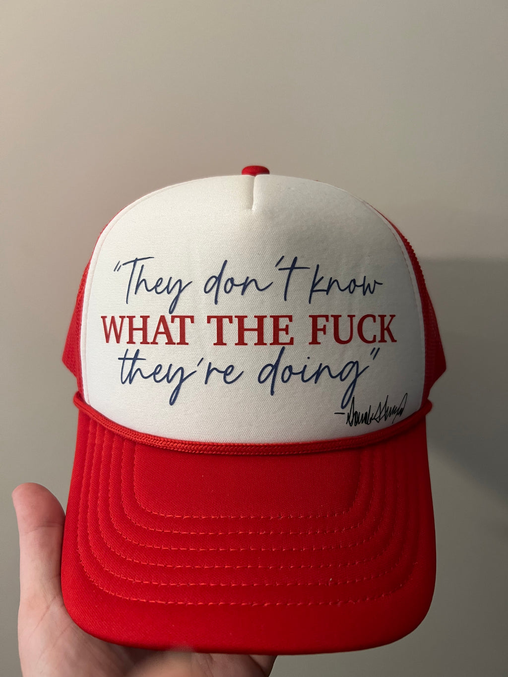 They Don’t know What the F they are doing Foam Trucker Hat