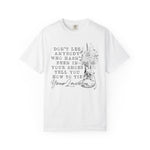 Dont Let Anybody Who Hasnt Been In Your Shoes Tell You How To Tie Your Laces Comfort Colors Shirt