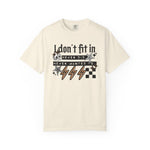 I Don’t Fit In Never Did And Never Wanted To Comfort Tee