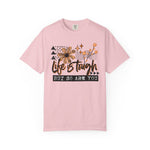Life Is Tough But So Are You Comfort Tee