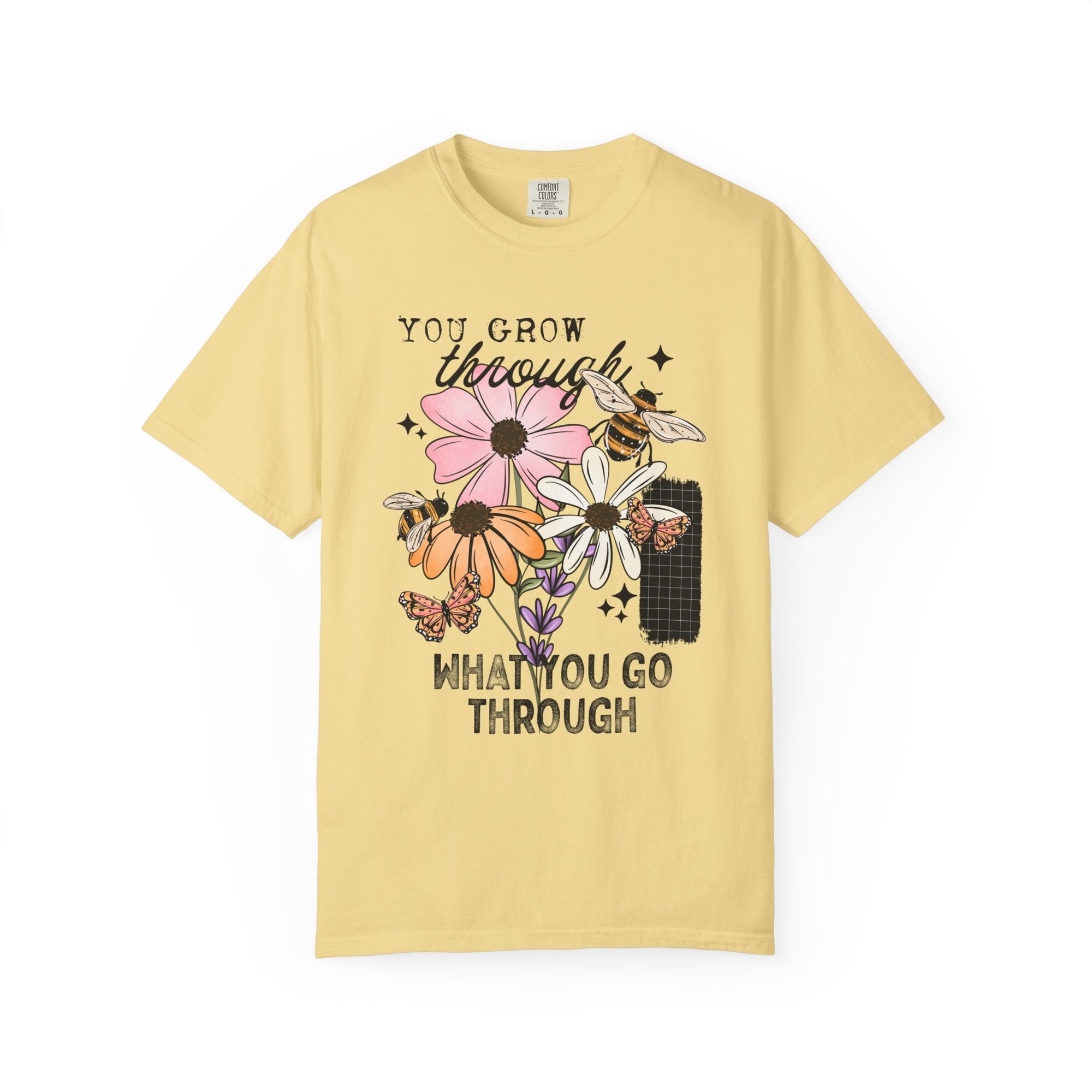 You Grow Through What You Go Through Comfort Tee