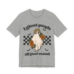 I Ghost People All year Round  Womens T-Shirt