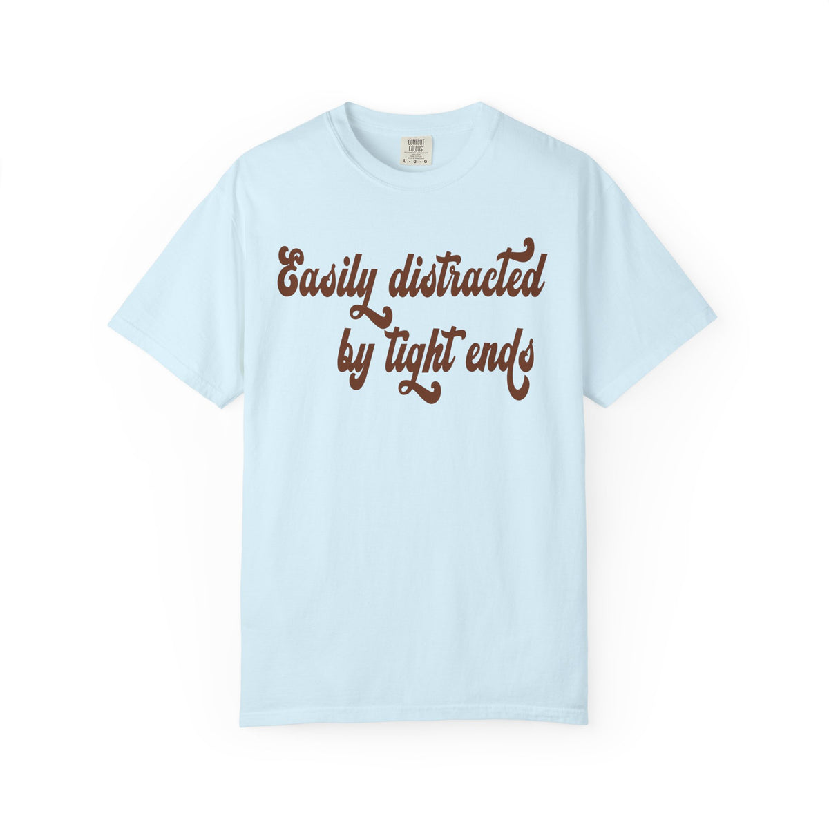 Easily Distracted by Tight ends Comfort Colors Shirt