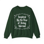 Inspired By the fear of Being Normal Sweatshirt