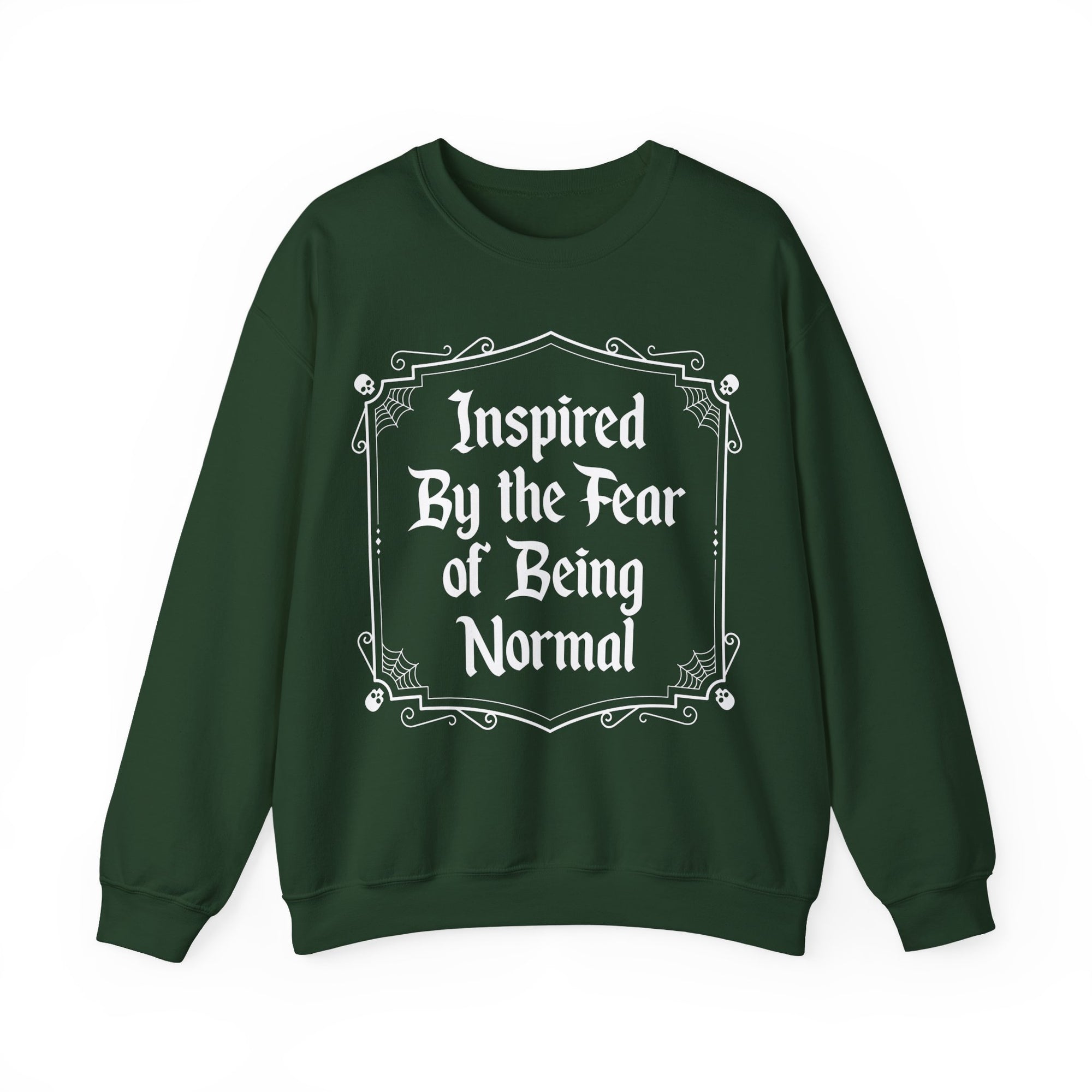 Inspired By the fear of Being Normal Sweatshirt