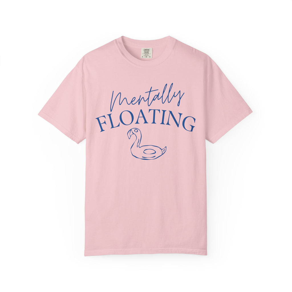 Mentally Floating Comfort Colors Shirt