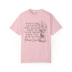 Dont Let Anybody Who Hasnt Been In Your Shoes Tell You How To Tie Your Laces Comfort Colors Shirt