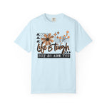Life Is Tough But So Are You Comfort Tee