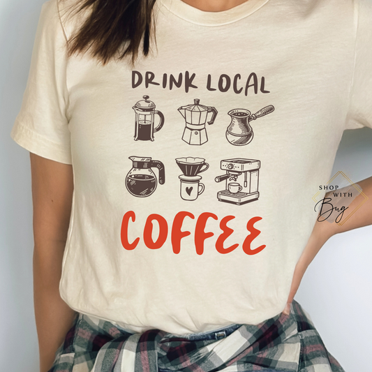 Drink Local Coffee T-shirt