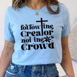 Follow the Creator Not The Crowd Adult Shirt
