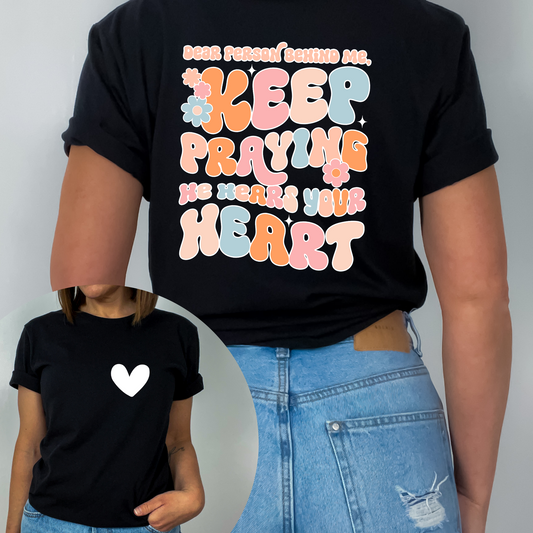 Keep Praying He Hears Your Heart Shirt