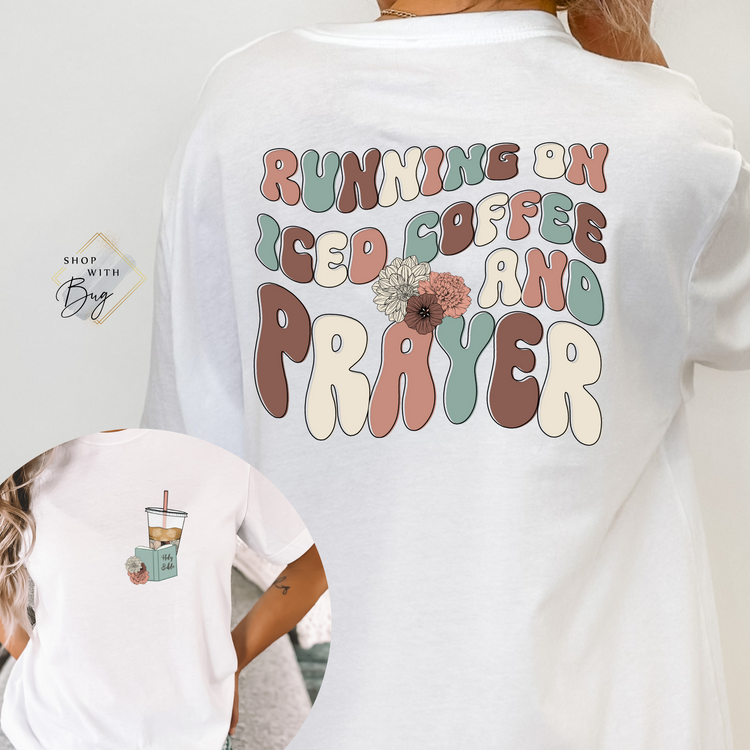 Running on Iced Coffee and Prayer Shirt
