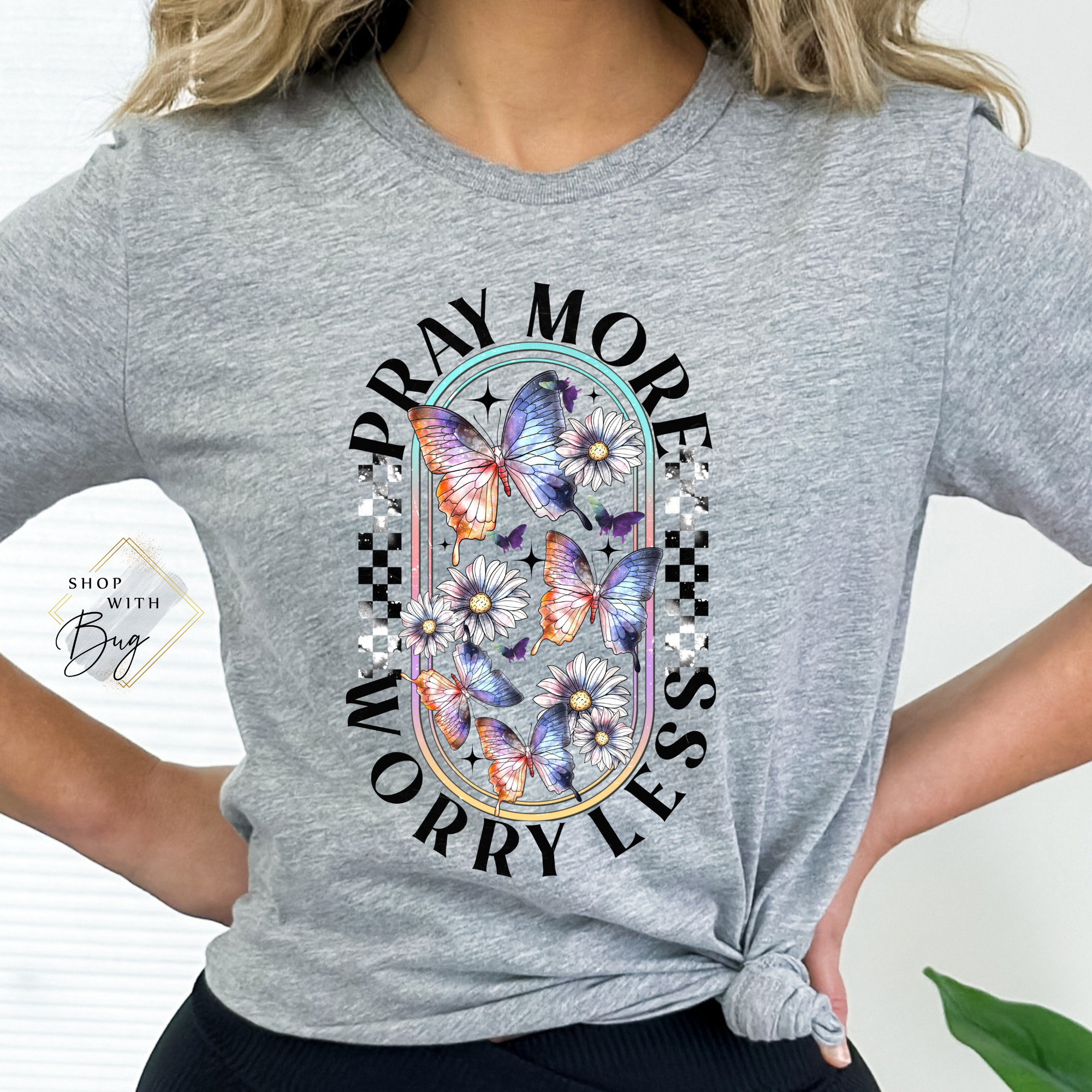 Pray More Worry less Butterflies Adult Shirt