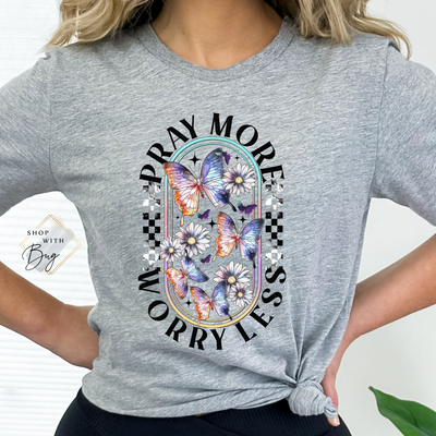 Pray More Worry less Butterflies Adult Shirt