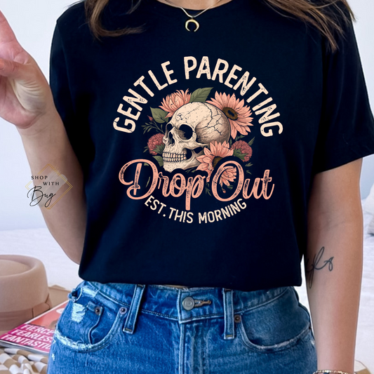 Gentle Parenting Drop Out Adult Shirt