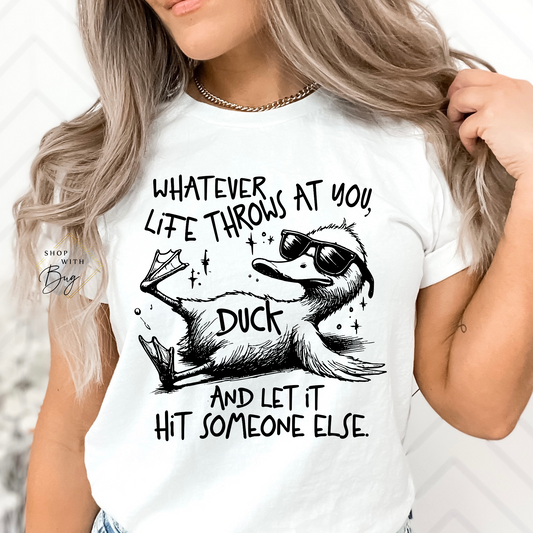 Whatever Life Throws at you Duck Adult Shirt