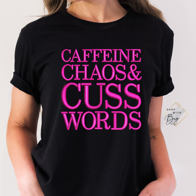Caffeine Chaos and Cuss Words Adult Shirt
