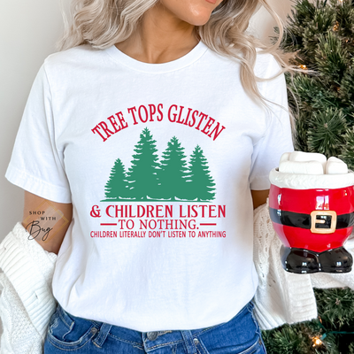 Tree Tops Glisten & Children Listen To Nothing Adult Shirt