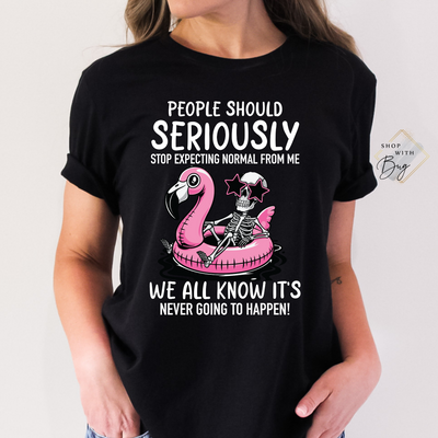 People Should Seriously Stop Expecting Normal Adult Shirt