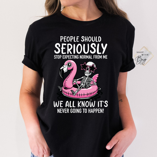 People Should Seriously Stop Expecting Normal Adult Shirt