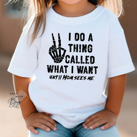 I do a Thing Called What I Want Kids Shirt