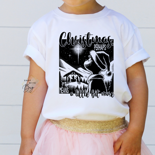 Christmas Perhaps Means a Little bit more Kids Shirt