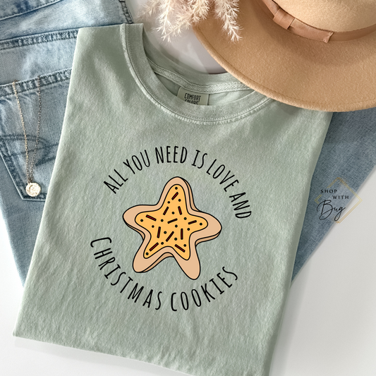 All You Need Is Love and Christmas Cookies Adult Comfort Colors Tee