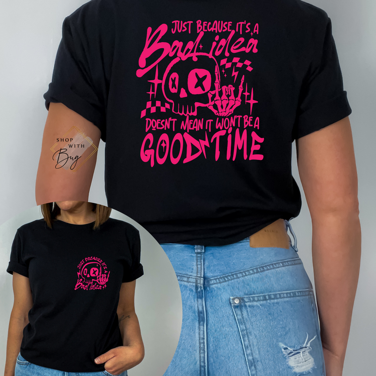 Just Because it's a bad idea doesn't mean it wont be a good time Adult Shirt