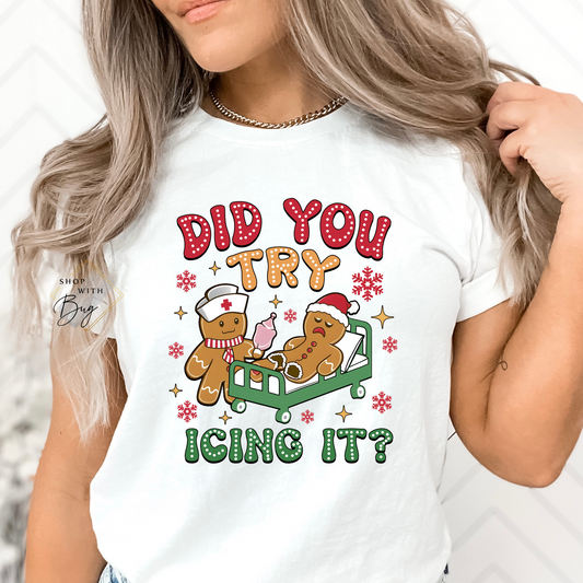 Did you Try Icing it Nurse Adult Shirt