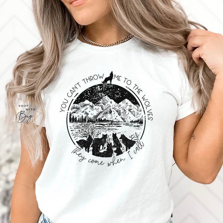 Can't Throw me to the wolves shirt