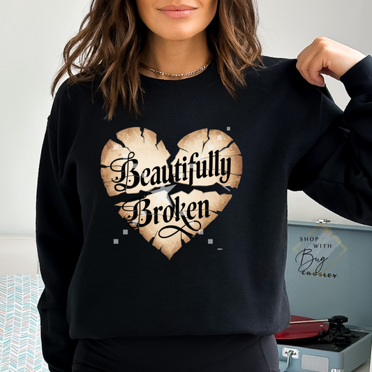 Beautifully Broken Sweater Or Hoodie