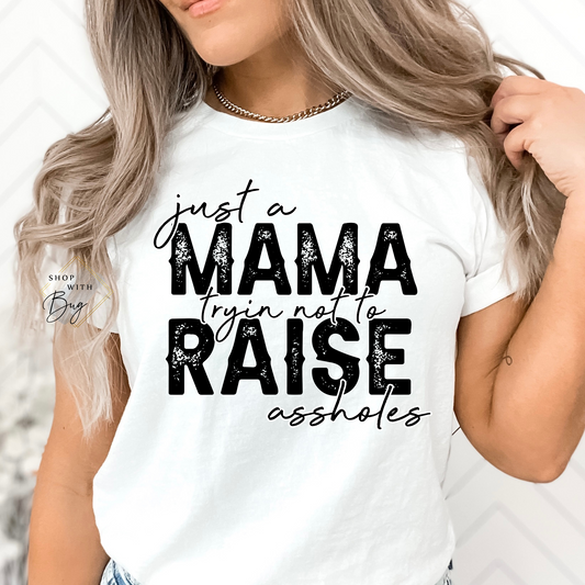 Mama Trying Not to Raise A Holes Adult Shirt
