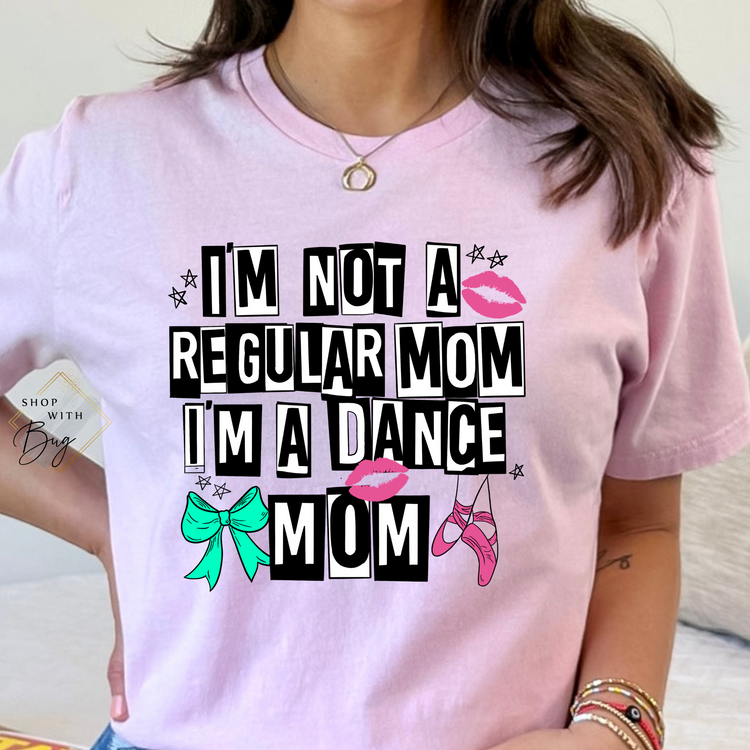 I'm Not a Regular Dance Mom Adult Shirt